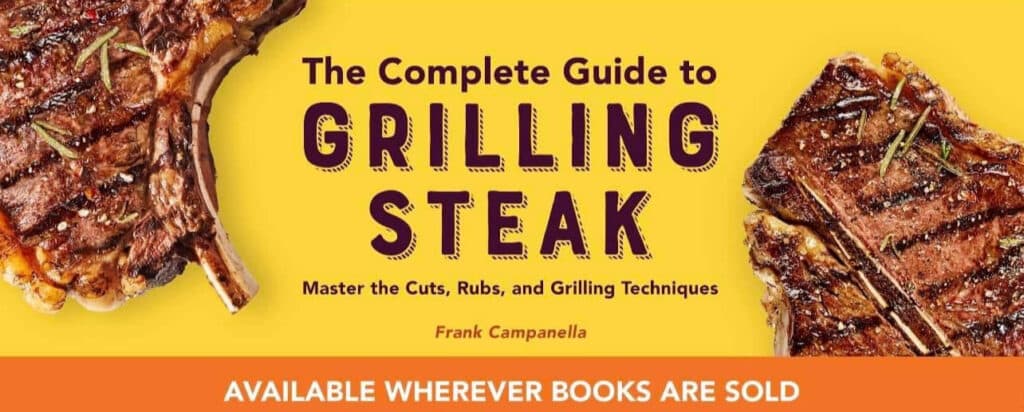 The Complete Guide to Grilling Steak - by Frank Campanella - Available wherever books are sold